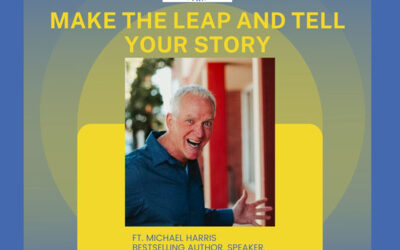 Make the Leap and Tell Your Story!